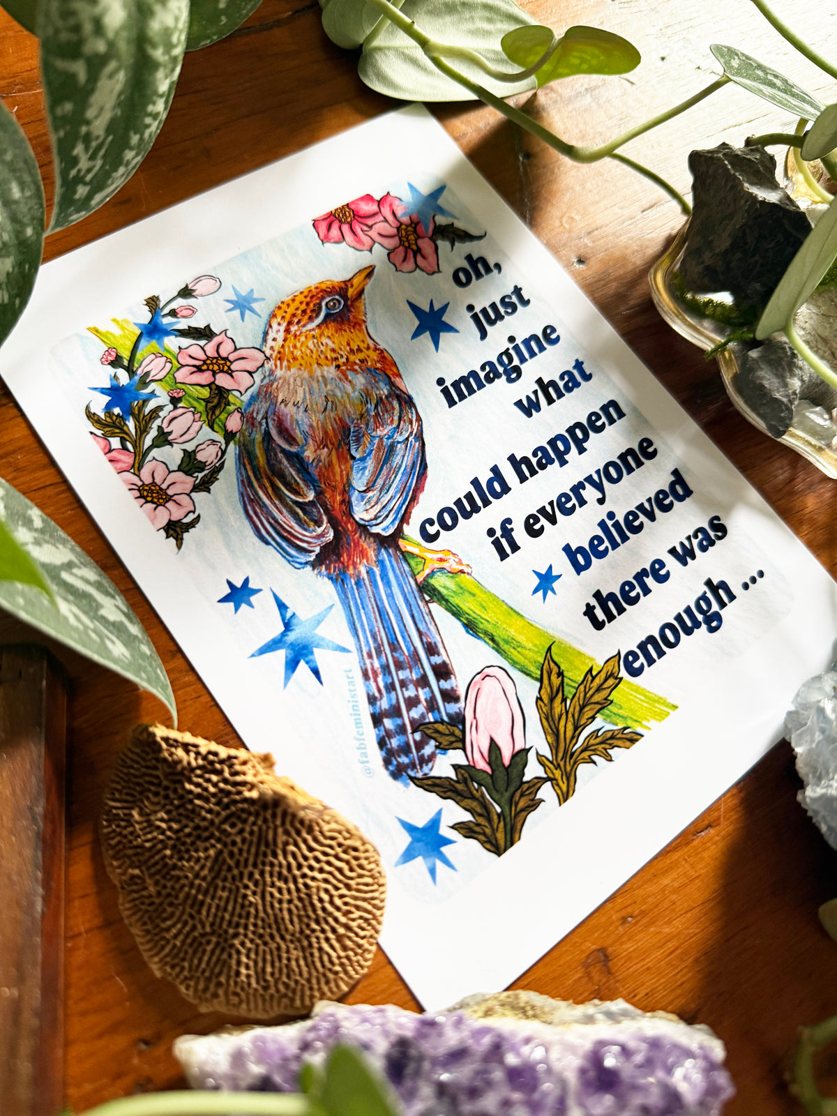 oh just imagine what could happen if everyone believed there was enough: feminist art print