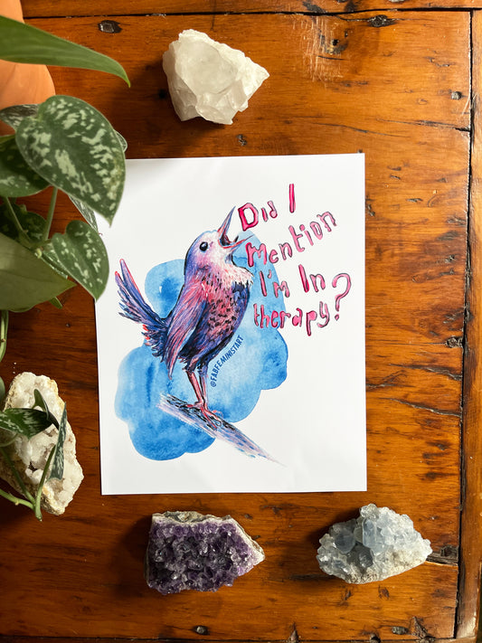 Did I Mention I'm In Therapy: Mental Health Art Print