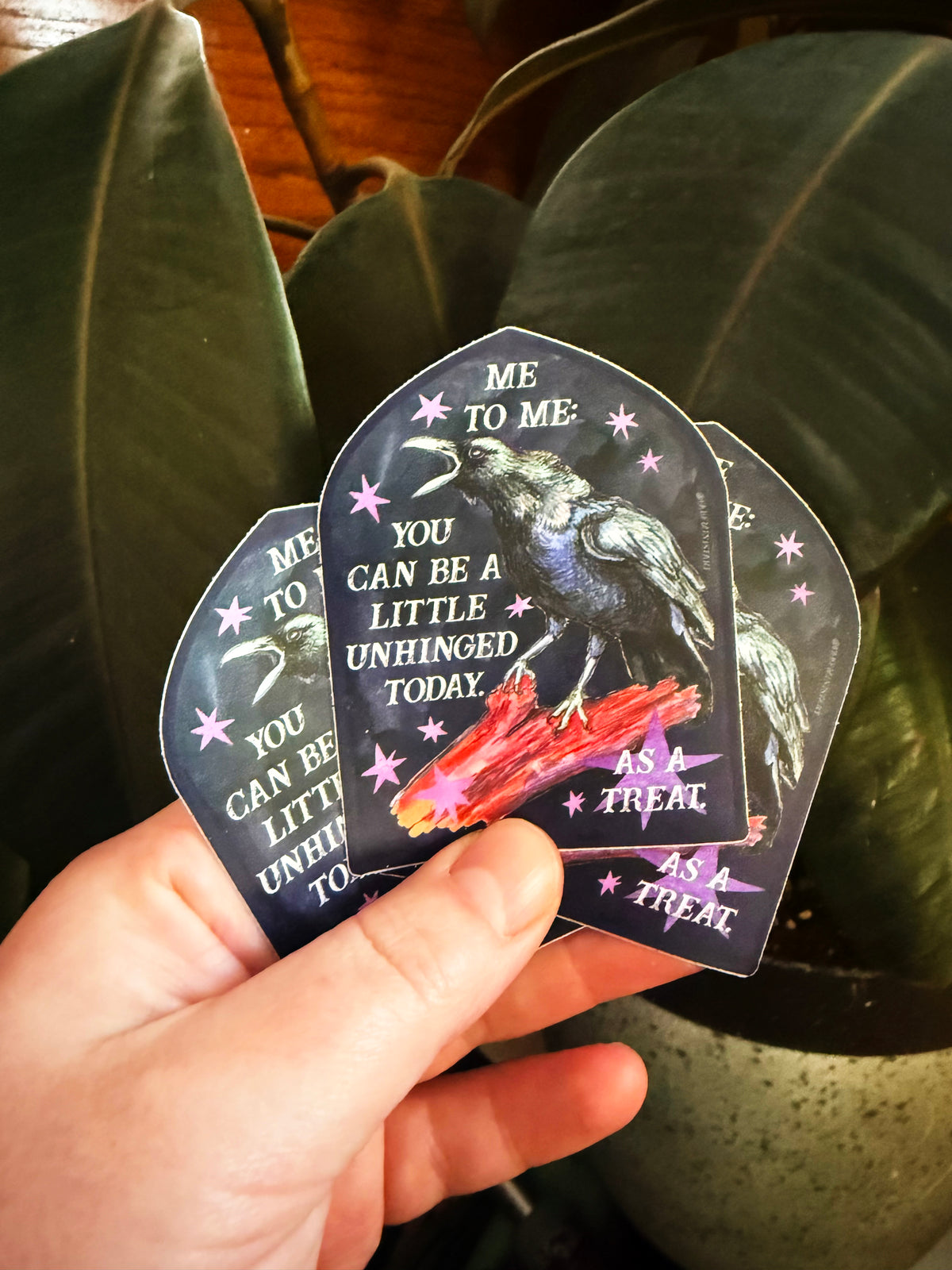 Me to me You Can Be A Little Unhinged Today As A Treat: Raven Sticker