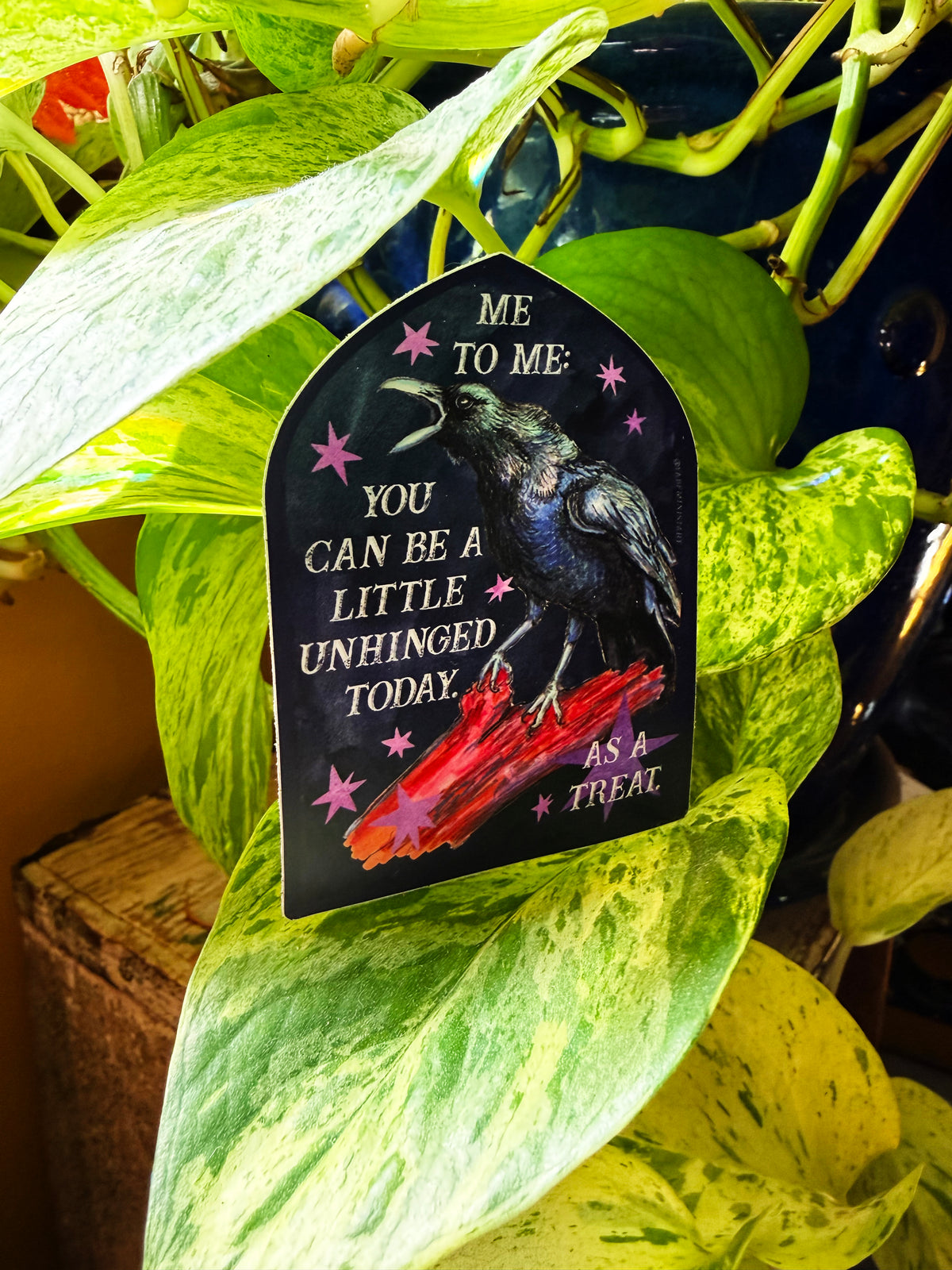 Me to me You Can Be A Little Unhinged Today As A Treat: Raven Sticker