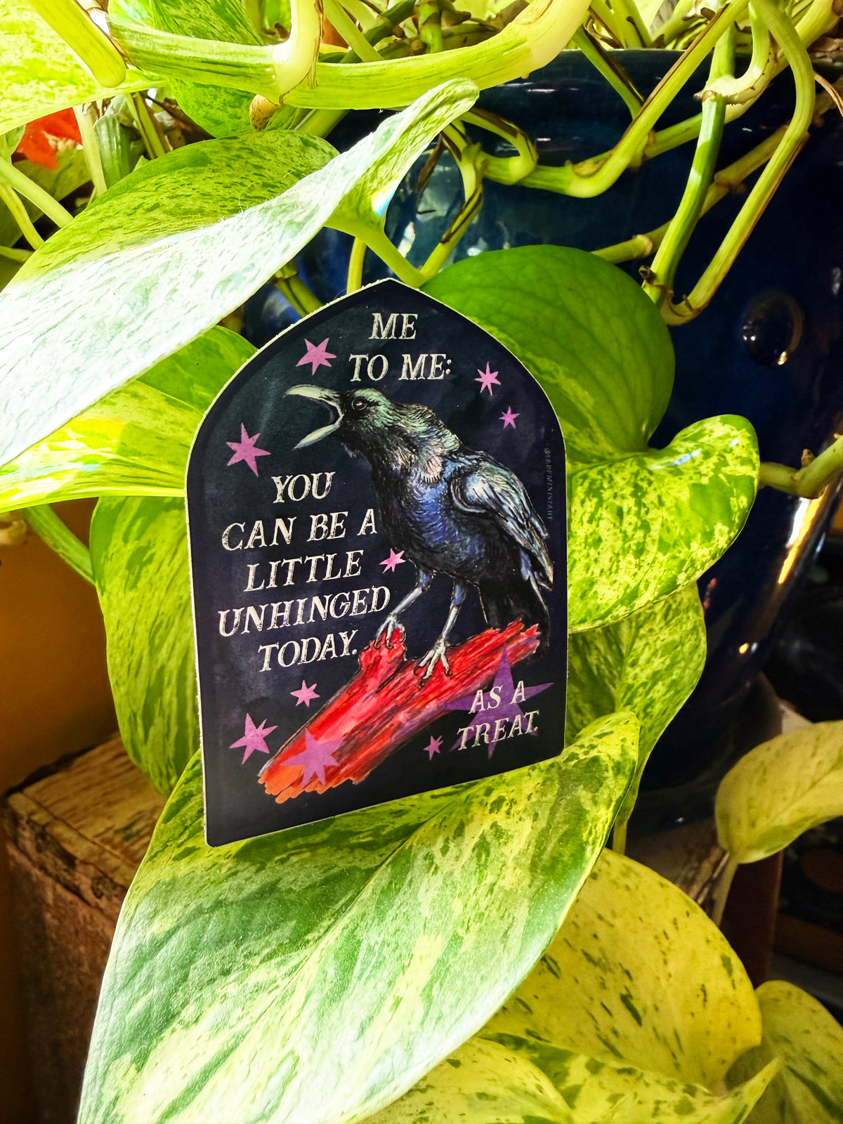 Me to me You Can Be A Little Unhinged Today As A Treat: Raven Sticker