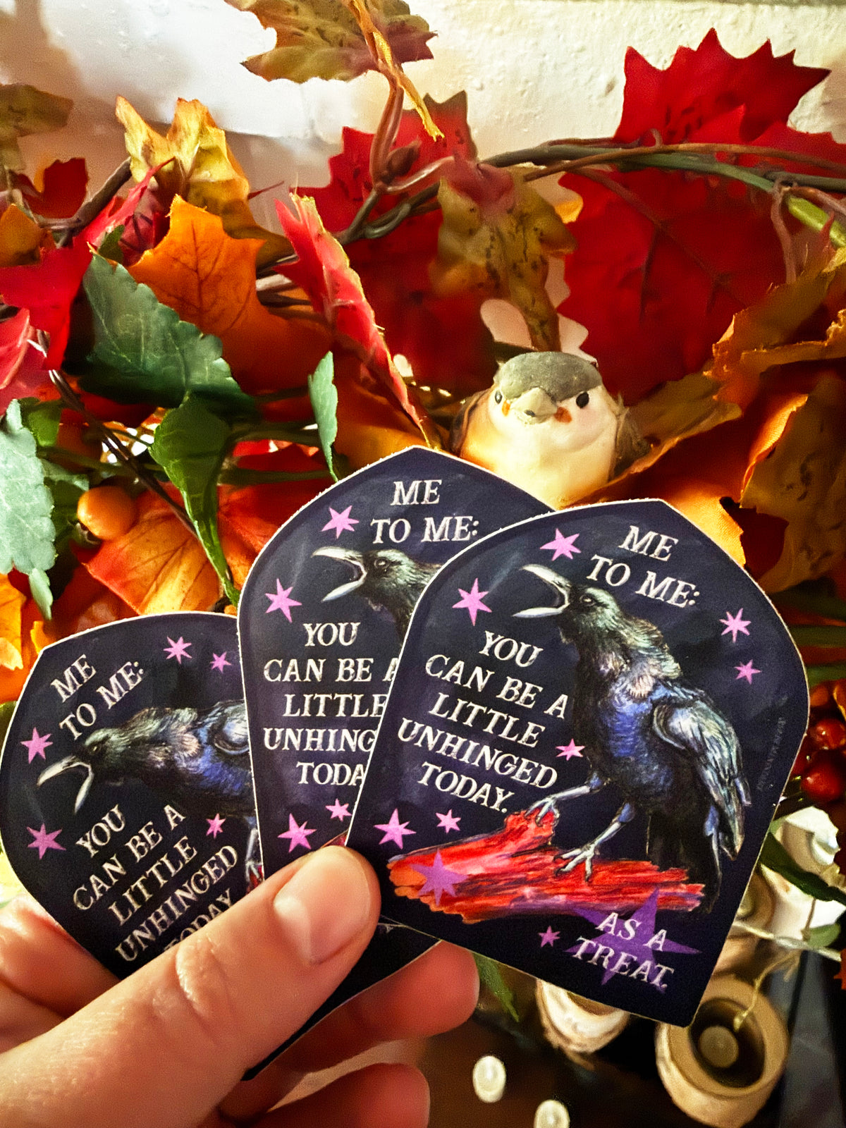 Me to me You Can Be A Little Unhinged Today As A Treat: Raven Sticker