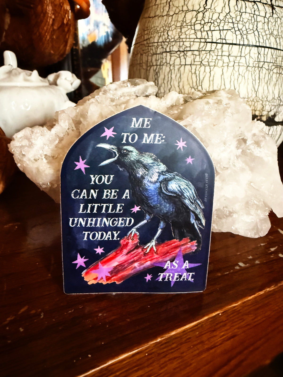Me to me You Can Be A Little Unhinged Today As A Treat: Raven Sticker