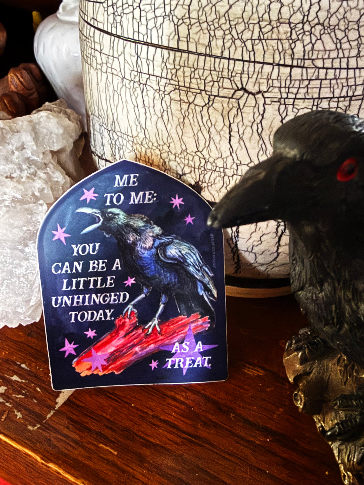 Me to me You Can Be A Little Unhinged Today As A Treat: Raven Sticker
