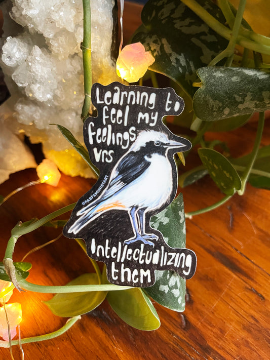 Learning To Feel My Feelings Vrs Intellectualizing Them: Mental Health Sticker