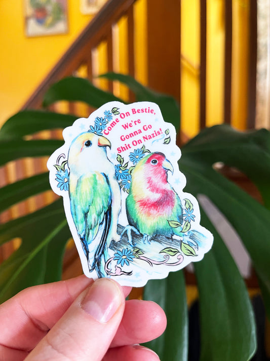 Come On Bestie We're Gonna Go Shit On Nazis: Feminist Sticker