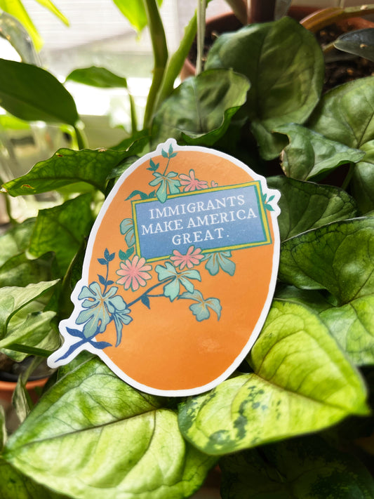 Immigrants Make America Great: Feminist Sticker