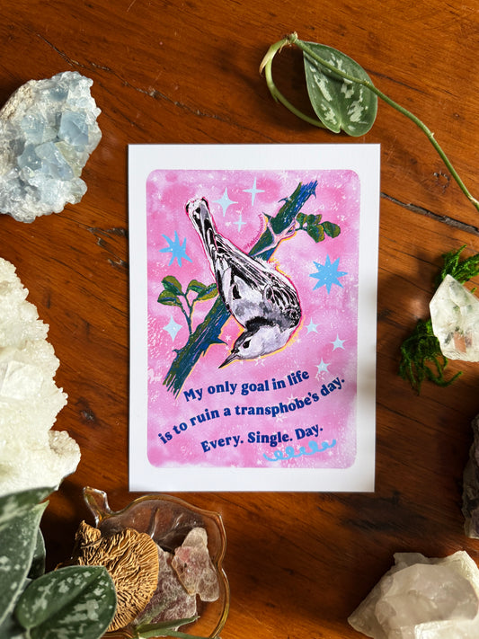 My only goal in life is to ruin a transphobe's day. Every. Single. Day: Feminist Art Print