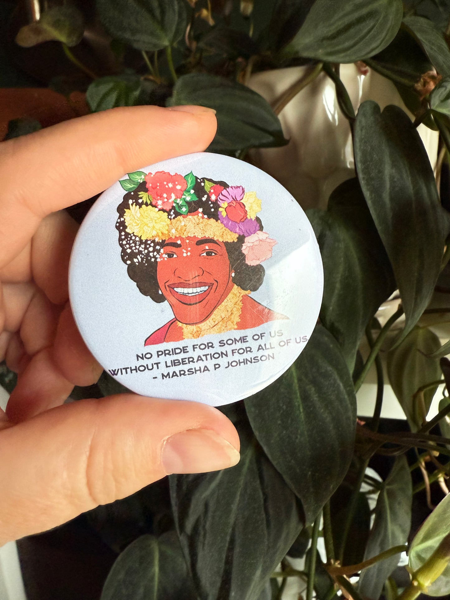 No Pride For Some Of Us Without Liberation For All Of Us, Marsha P Johnson: 2.25" Pinback Button