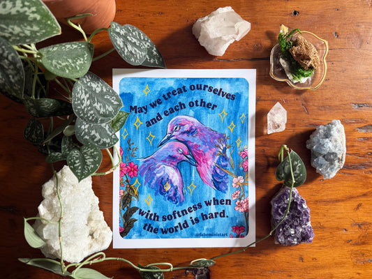 May we treat ourselves and each other with softness when the world is hard: Feminist Art Print