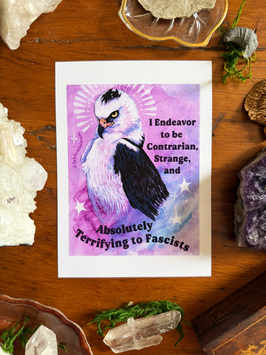 I Endeavor to be Contrarian, Strange, and Absolutely Terrifying to Fascists: Feminist Art Print
