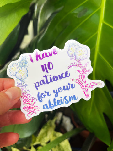 I Have No Patience For Your Ableism: Laptop Sticker