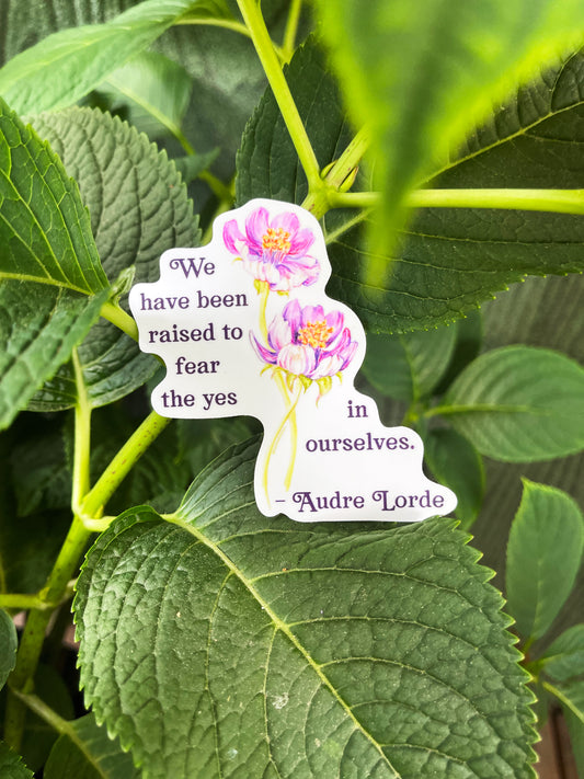 We Have Been Raised To Fear The Yes In Ourselves, Audre Lorde: Feminist Sticker