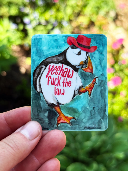 Yeehaw Fuck The Law: Feminist Sticker