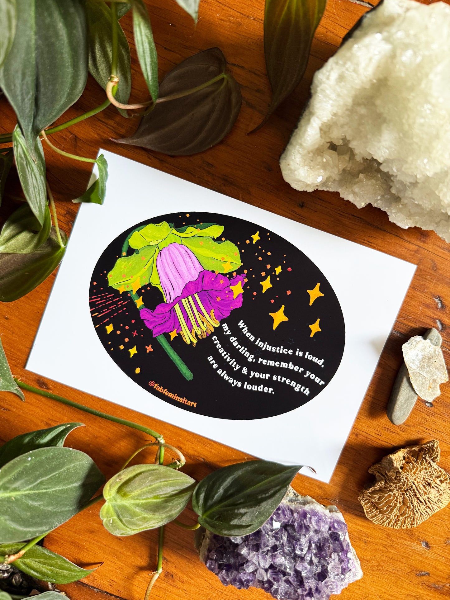 When injustice is loud, my darling, remember your creativity and your strength are always louder: Feminist Art Print