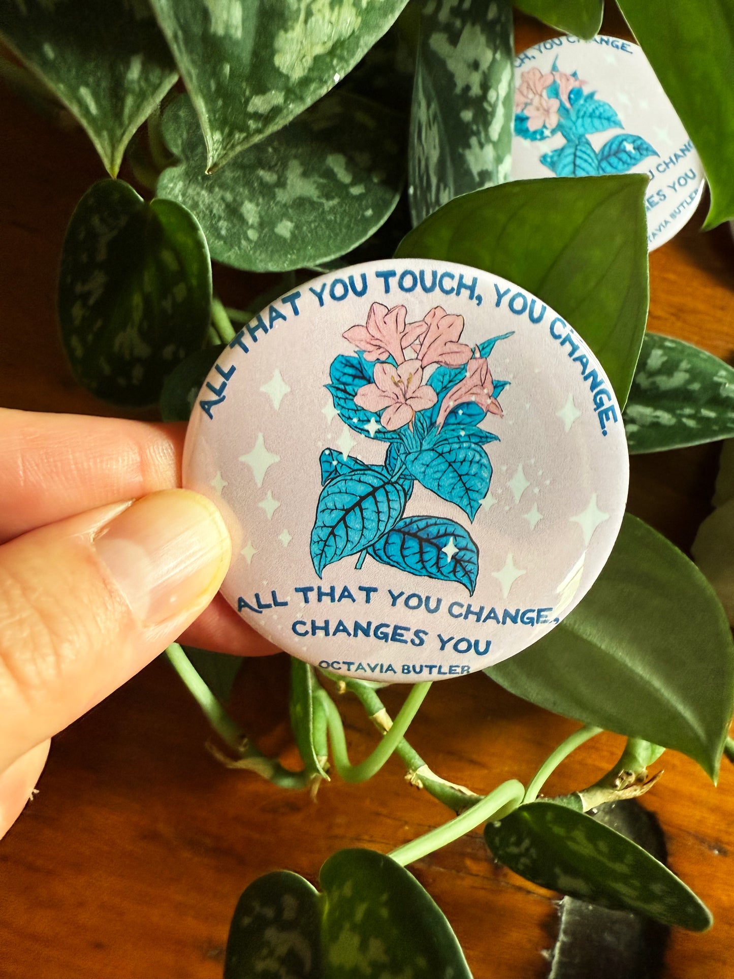 All that you touch you change All that you change changes you, Octavia Butler: Feminist Pinback Button