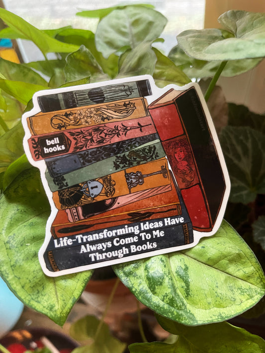 Life-transforming ideas have always come to me through books, bell hooks: feminist sticker