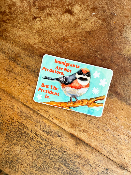 Immigrants Aren't Predators But The President Is: Feminist Sticker