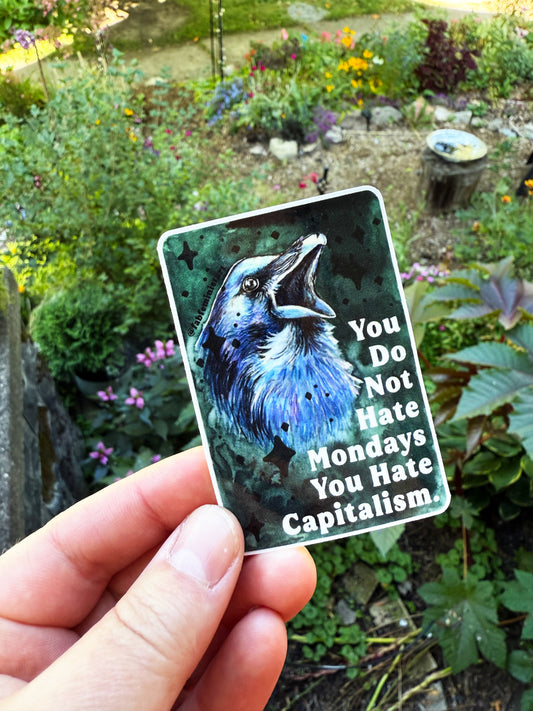 You Do Not Have Mondays You Hate Capitalism: Feminist Sticker