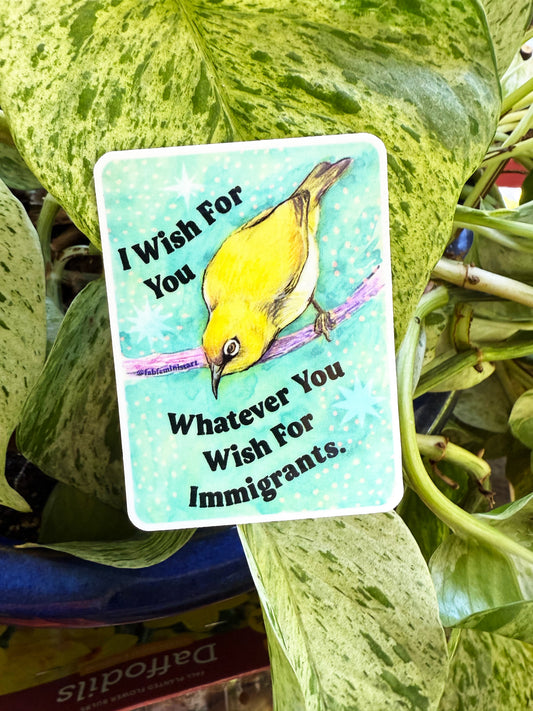 I wish for you whatever you wish for immigrants: Feminist Sticker
