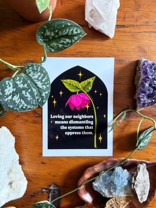 Loving our neighbors means dismantling the systems that oppress them: Feminist Art Print