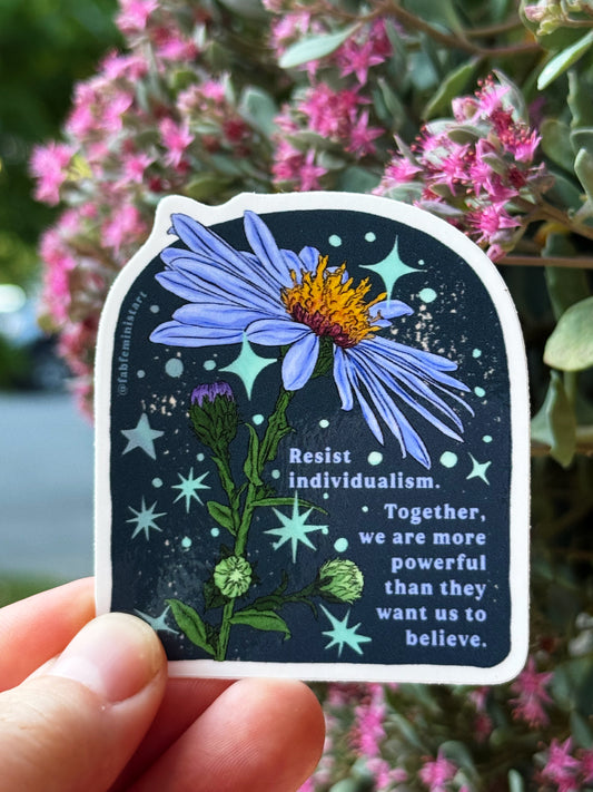 Resist individualism together we are more powerful than they want us to believe: sticker