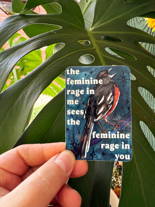 The feminine rage in me sees the feminine rage in you: feminist sticker
