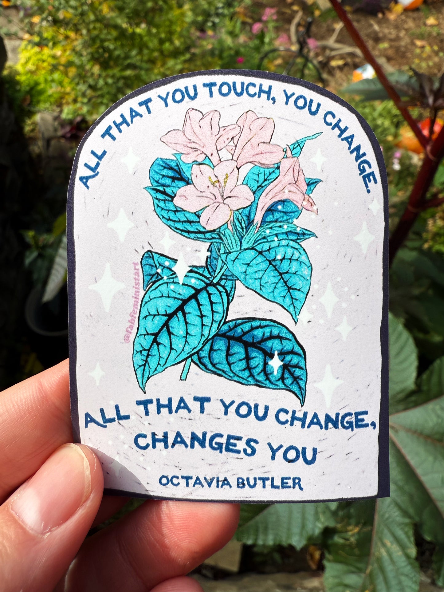 All that you touch, you change. All that you change, changes you, Octavia Butler: Feminist Magnet