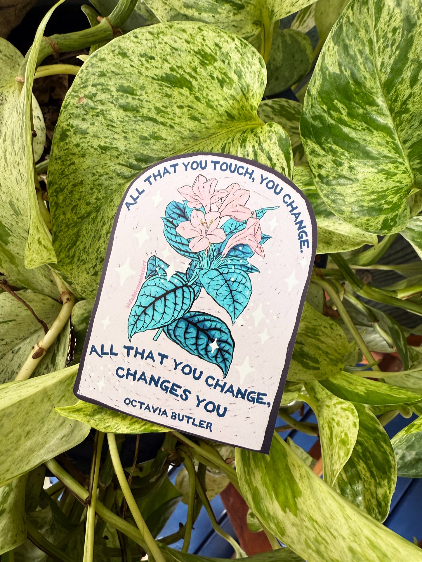 All that you touch, you change. All that you change, changes you, Octavia Butler: Feminist Magnet