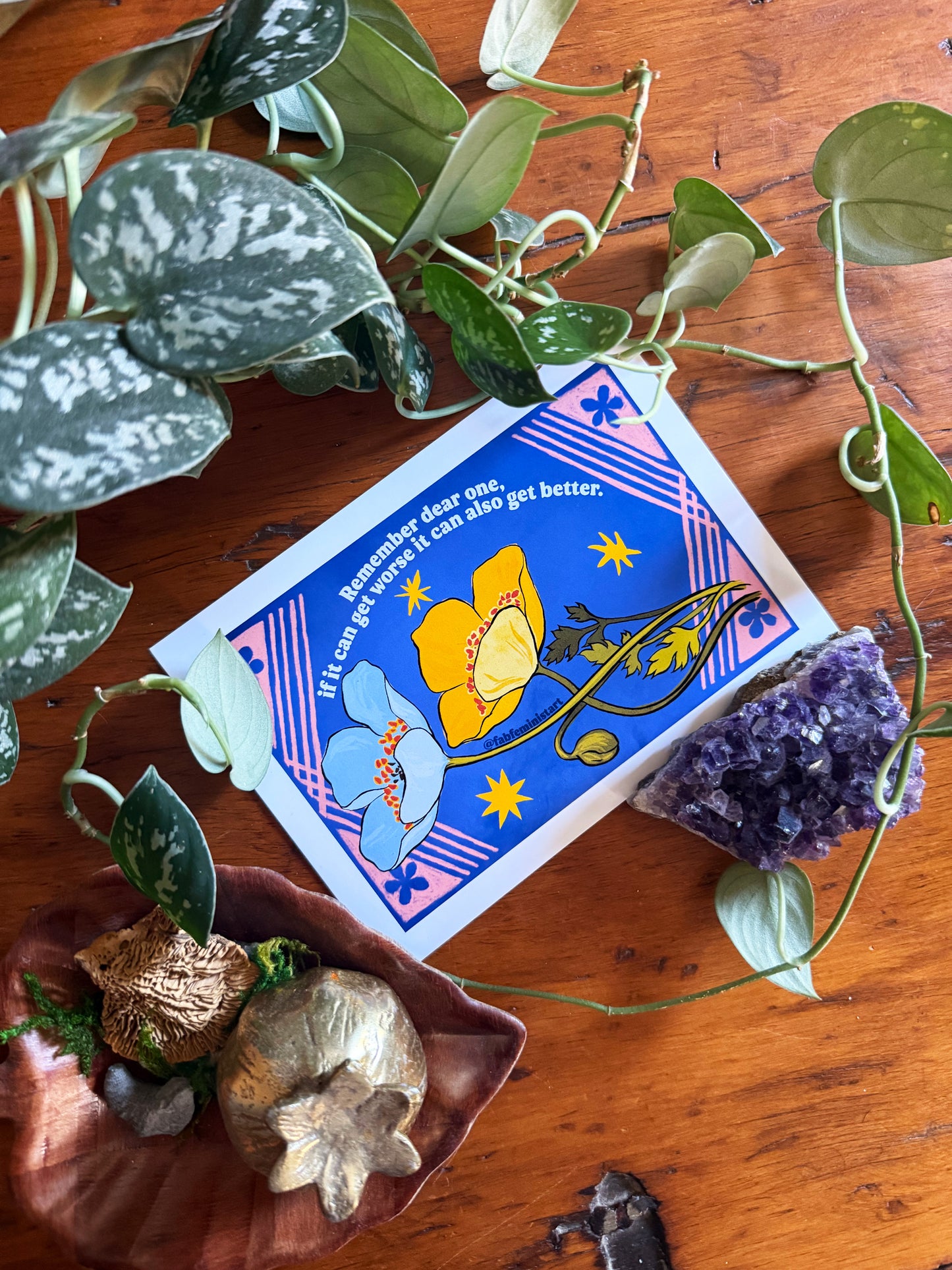 Remember dear one if it can get worse it can also get better: Feminist Art Print