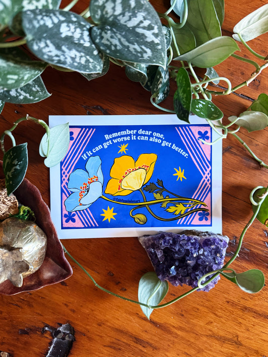 Remember dear one if it can get worse it can also get better: Feminist Art Print