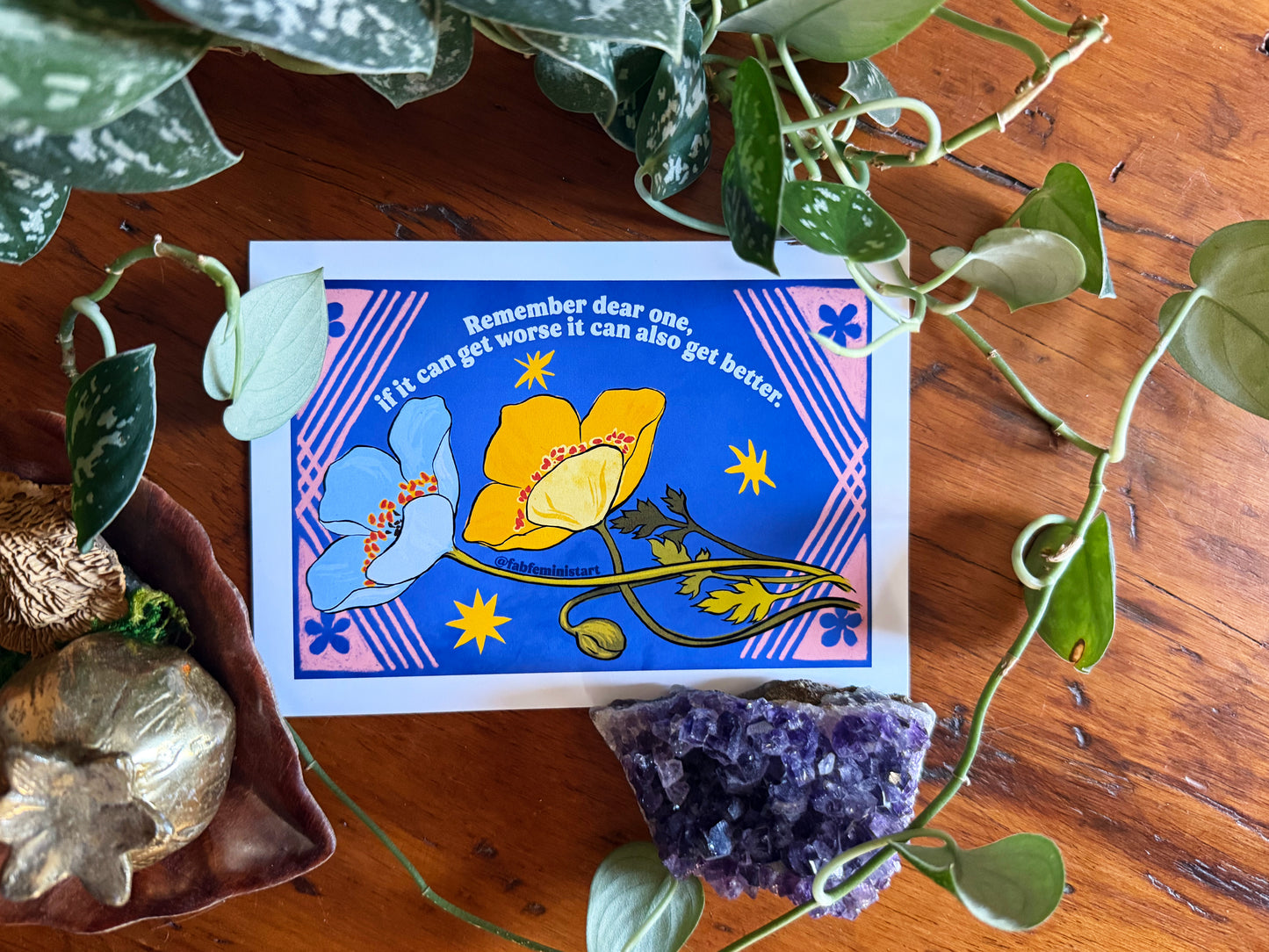 Remember dear one if it can get worse it can also get better: Feminist Art Print