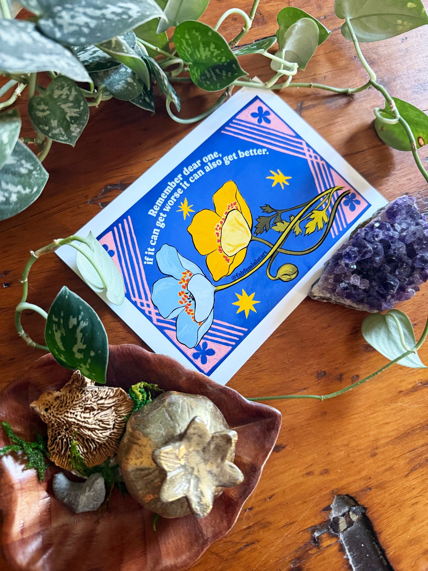 Remember dear one if it can get worse it can also get better: Feminist Art Print