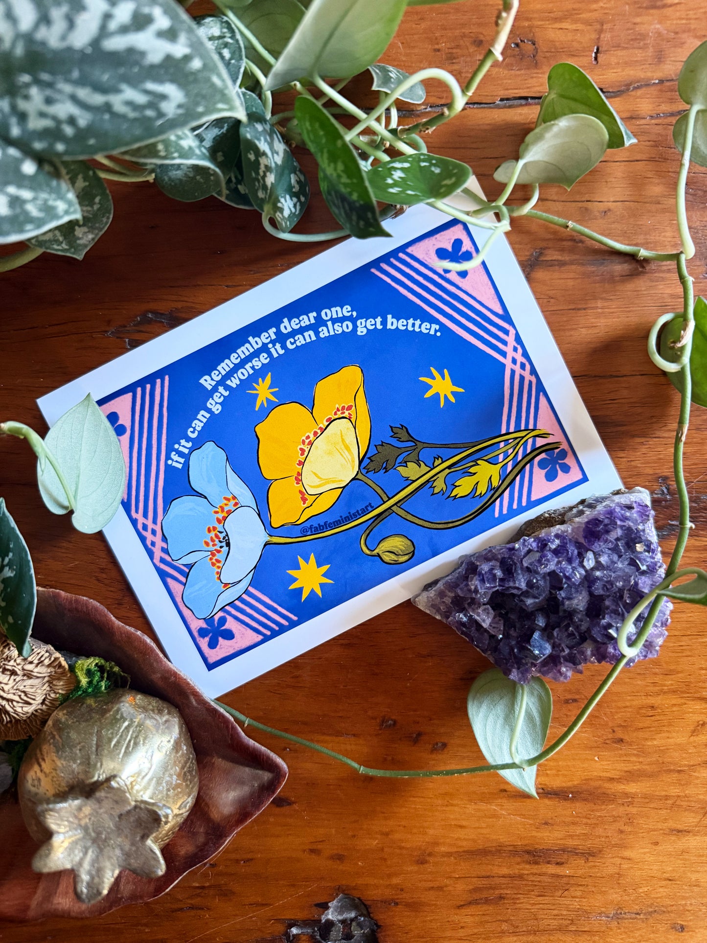 Remember dear one if it can get worse it can also get better: Feminist Art Print