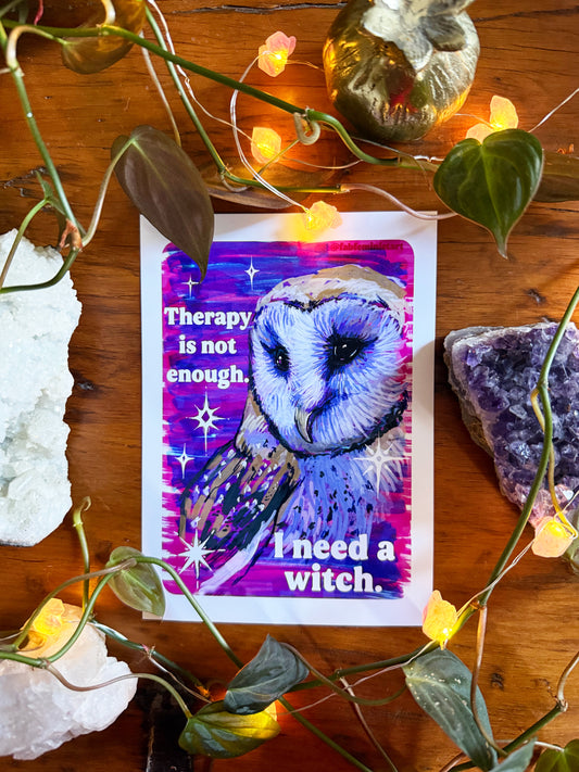Therapy is not enough I need a witch: Feminist art print