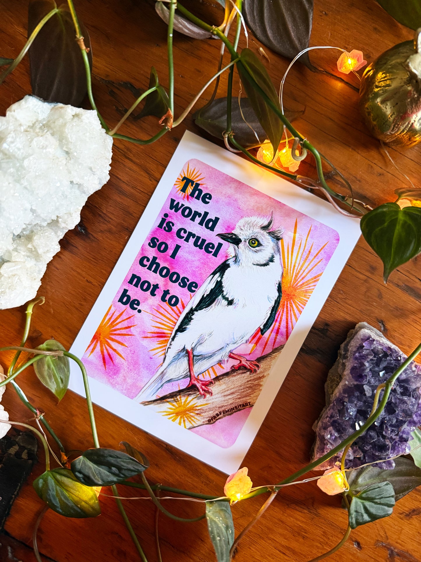 The World Is Cruel So I Choose Not To Be: Feminist Art Print