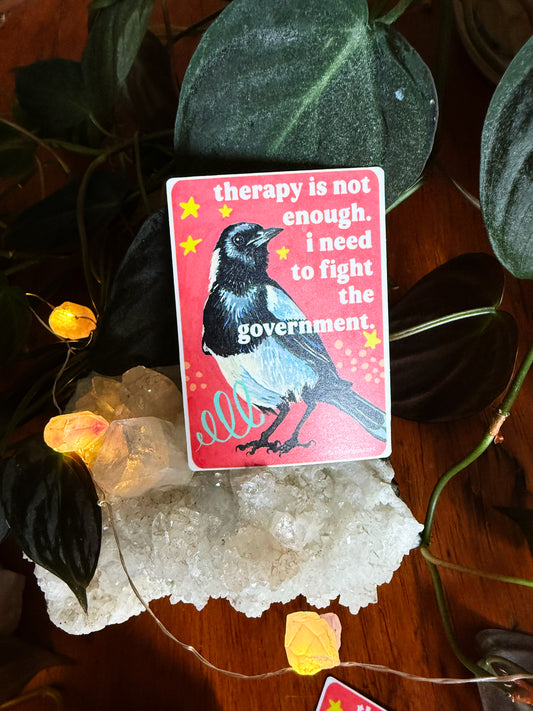 Therapy Is Not Enough I Need To Fight The Government: Feminist Sticker