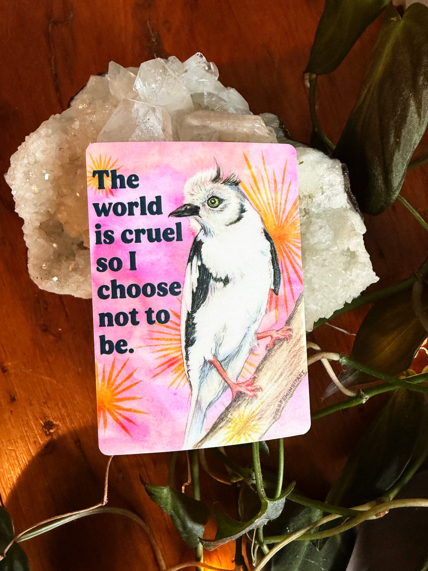 The world is cruel so I choose not to be: feminist sticker