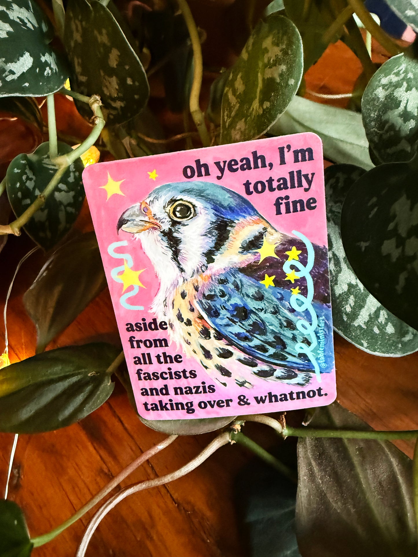 oh yeah, I'm totally fine aside from all the fascists and naz*s taking over and whatnot: feminist sticker