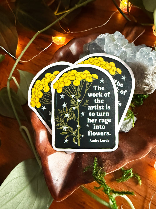The work of the artist is to turn her rage to flowers, Audre Lorde: feminist sticker