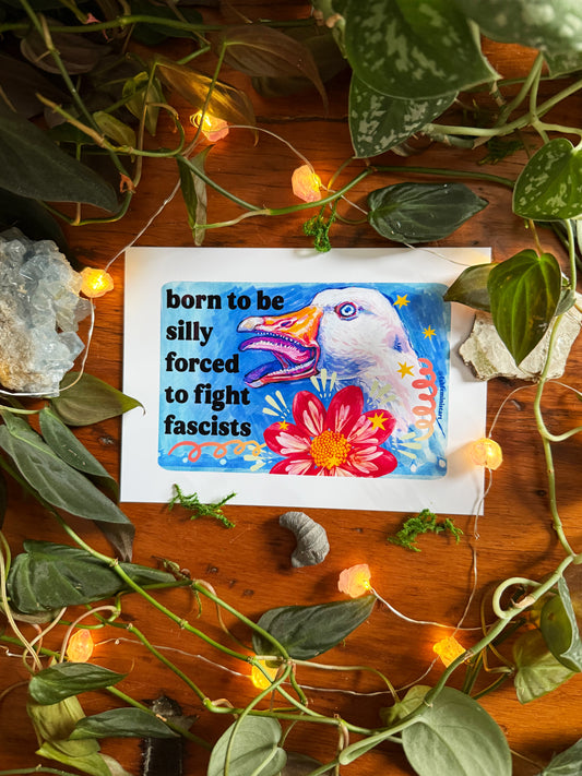 Born to Be Silly Forced to Fight Fascists : Feminist Art Print