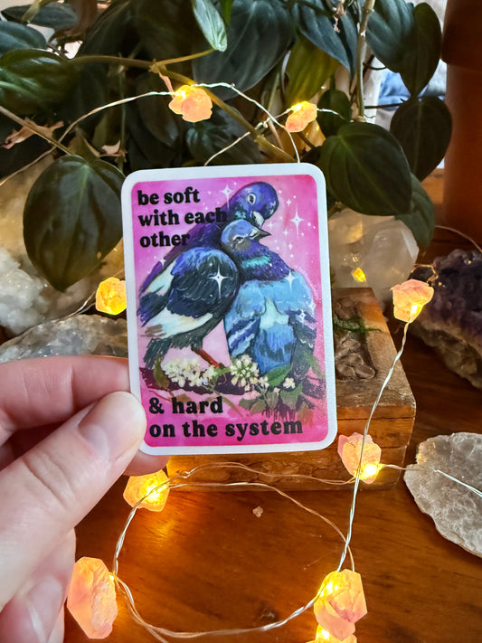 Be soft with each other and hard on the system: feminist sticker