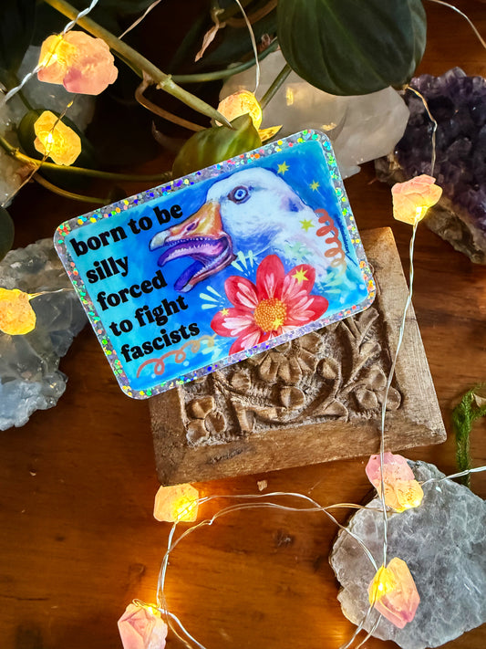 Born To Be Silly Forced To Fight Fascists: Feminist Sticker