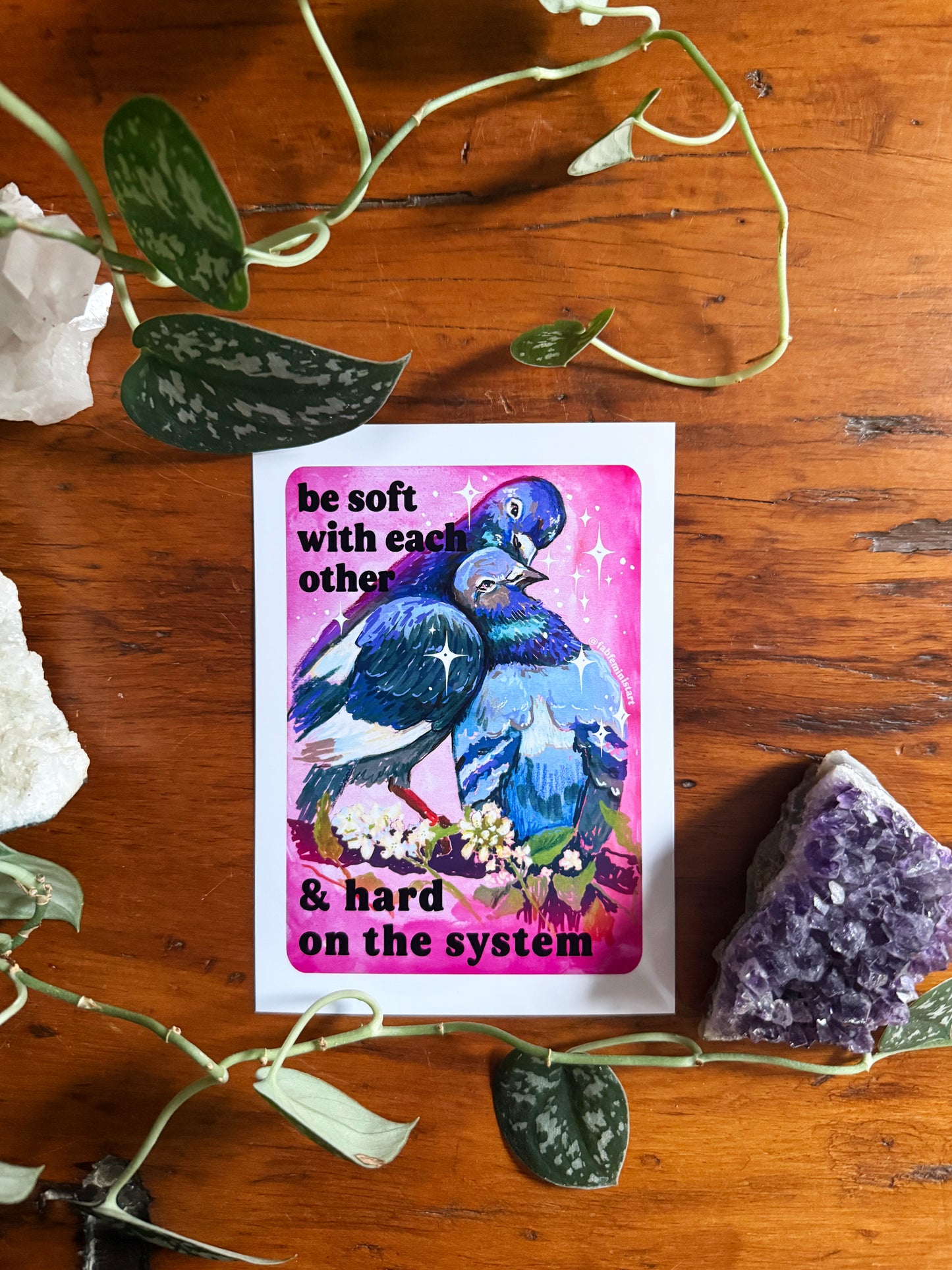 Be Soft With Each Other & Hard on the System: Pigeon Art Print