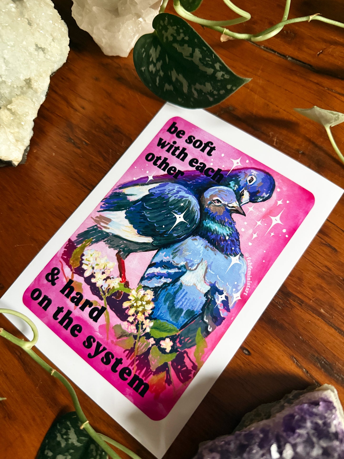 Be Soft With Each Other & Hard on the System: Pigeon Art Print