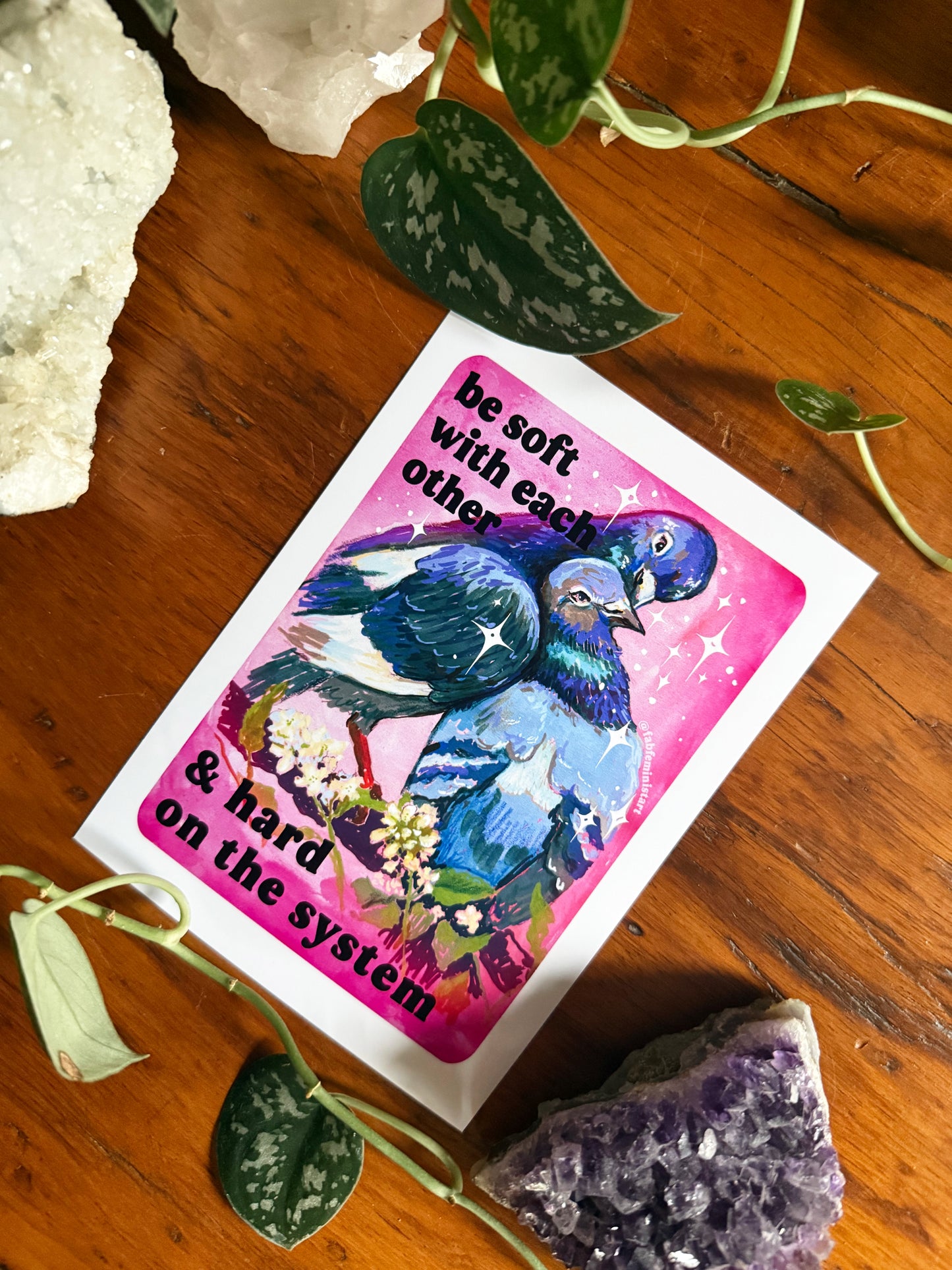 Be Soft With Each Other & Hard on the System: Pigeon Art Print