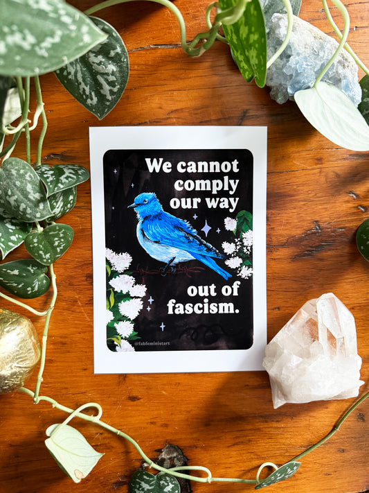 We cannot comply our way out of fascism: feminist art print