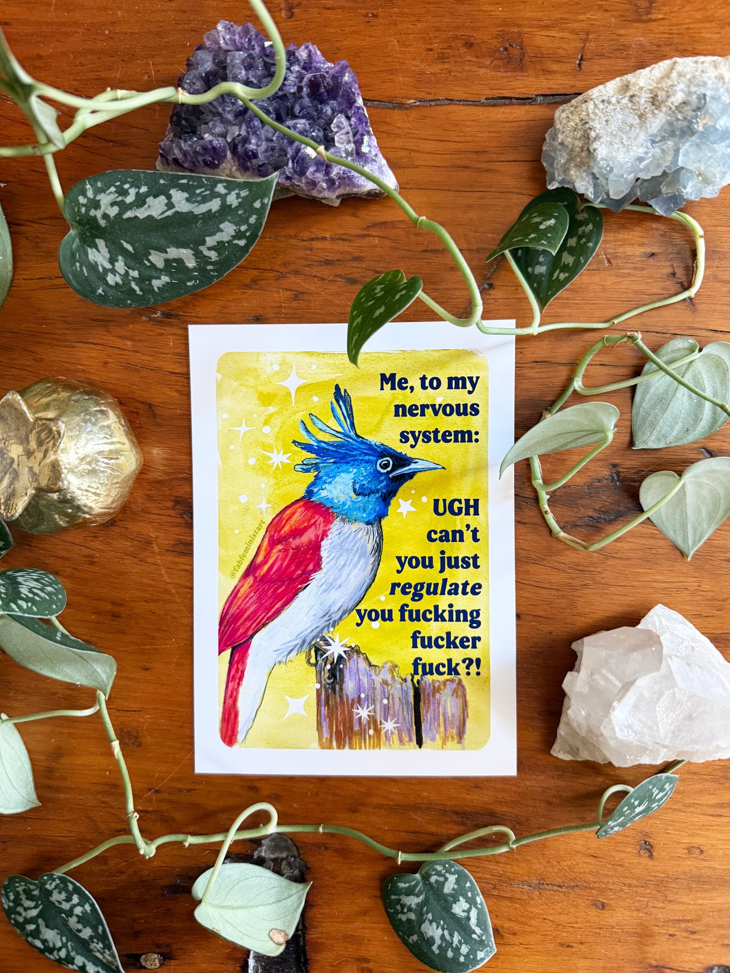 Me, to my nervous system UGH cant you just *regulate* you fucking fucker fuck: feminist art print