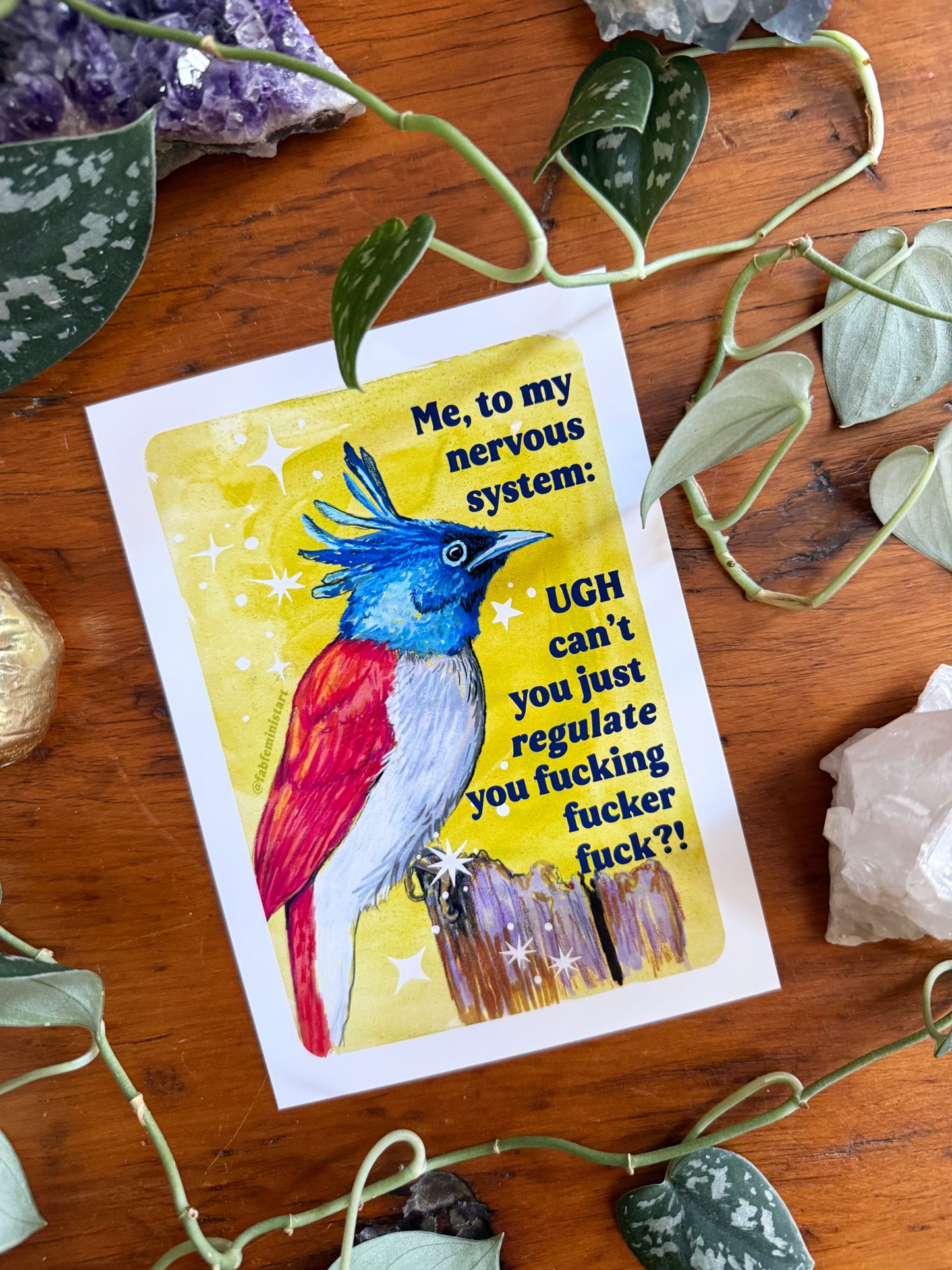 Me, to my nervous system UGH cant you just *regulate* you fucking fucker fuck: feminist art print