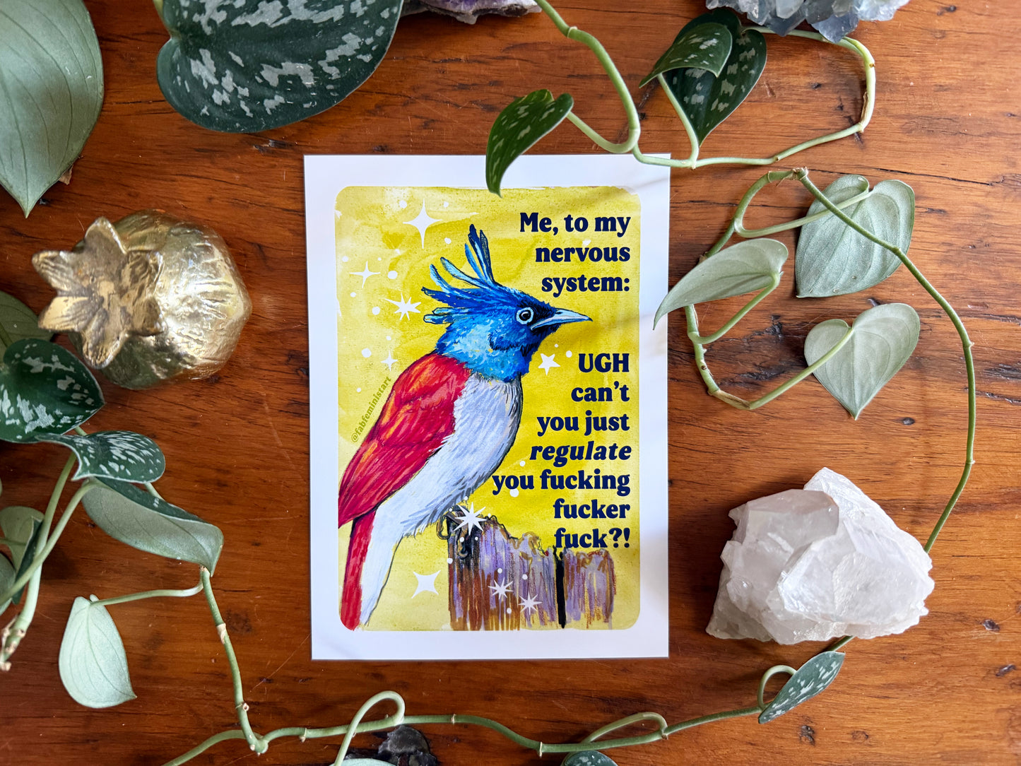 Me, to my nervous system UGH cant you just *regulate* you fucking fucker fuck: feminist art print